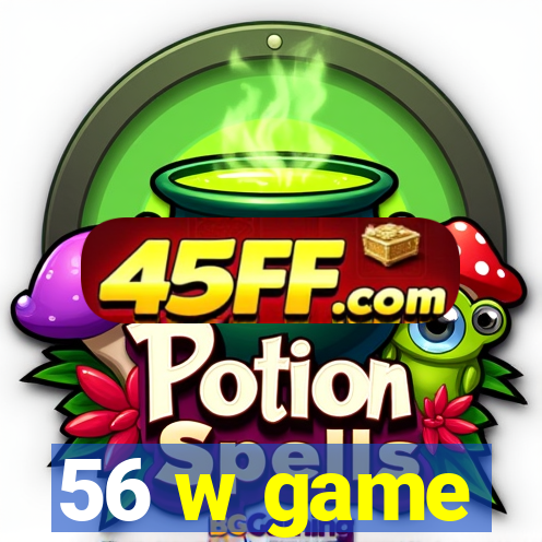 56 w game